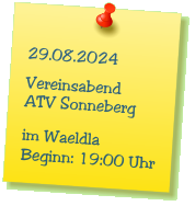 29.08.2024  Vereinsabend ATV Sonneberg  im Waeldla Beginn: 19:00 Uhr