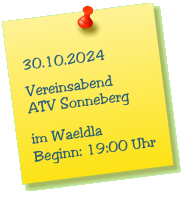 30.10.2024  Vereinsabend ATV Sonneberg  im Waeldla Beginn: 19:00 Uhr