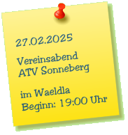 27.02.2025  Vereinsabend ATV Sonneberg  im Waeldla Beginn: 19:00 Uhr