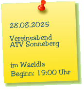 28.08.2025  Vereinsabend ATV Sonneberg   im Waeldla Beginn: 19:00 Uhr